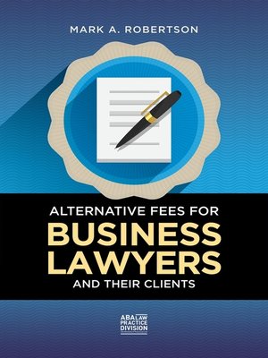 cover image of Alternative Fees for Business Lawyers and Their Clients